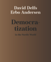 Book cover with brown background and the title “Democratization in the Nordic World” by David Delfs Erbo Andersen.